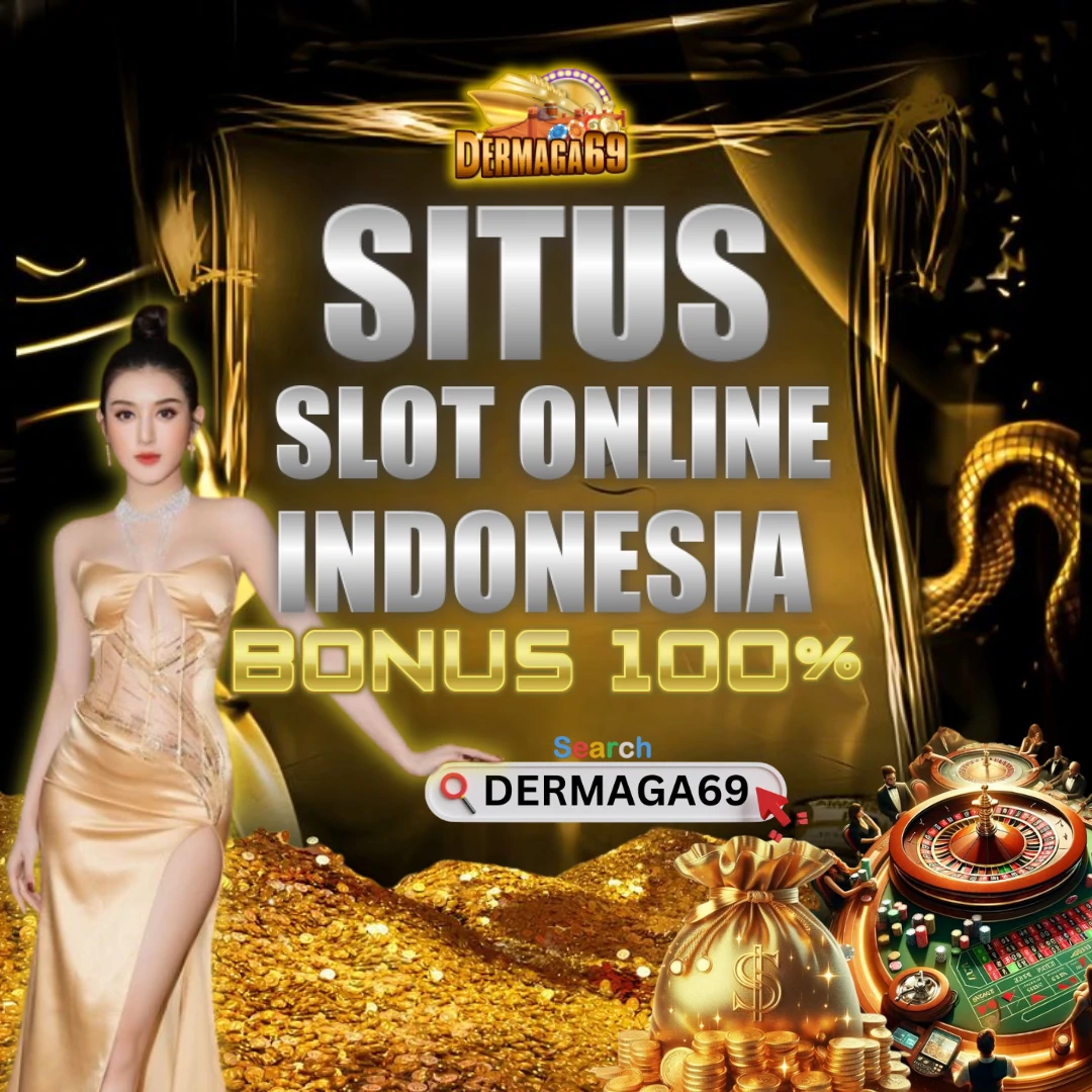 Dermaga69 SITUS SLOT ONLINE RESMI INDONESIA BONUS 100%